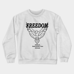 Freedom Attitude Determines Your Altitude Crewneck Sweatshirt